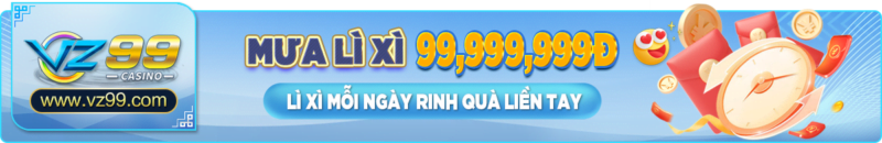 vz99 - Mưa lì xì ring ngay 99.999.999 vnđ - vz99.luxury