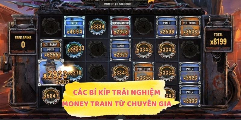 Tổng hợp các bí kíp trải nghiệm Money Train từ chuyên gia