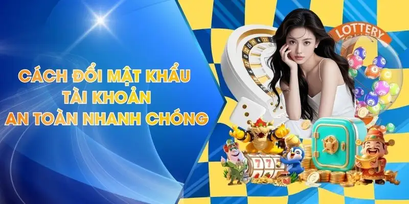 Cách Đổi Mật Khẩu Tài Khoản